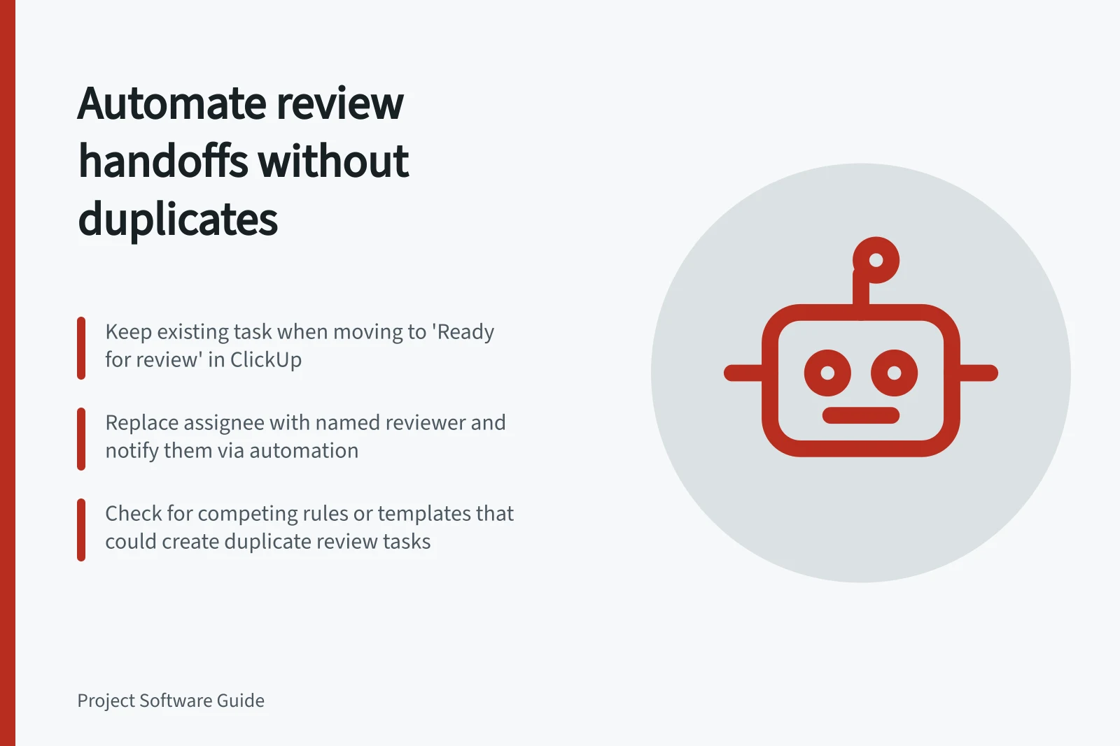 Automate review handoffs without duplicates: Keep existing task when moving to 'Ready for review' in ClickUp; Replace assignee with named reviewer and notify them via automation; Check for competing rules or templates that could create duplicate review tasks