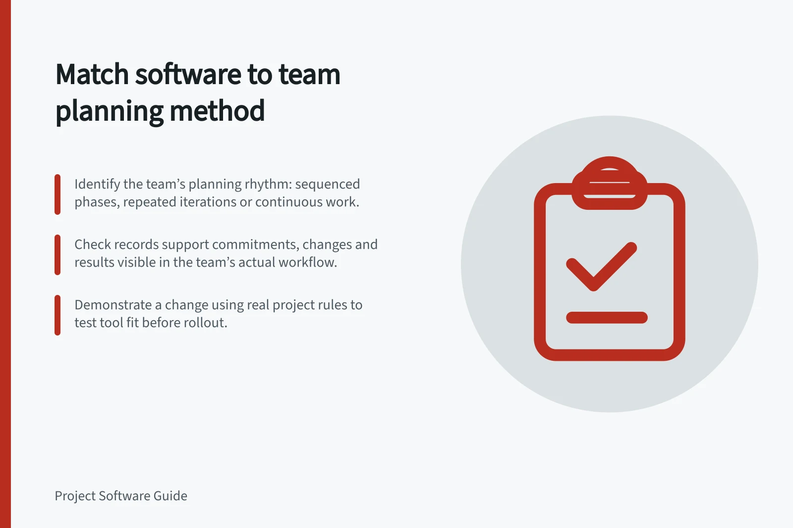 Match software to team planning method: Identify the team’s planning rhythm: sequenced phases, repeated iterations or continuous work.; Check records support commitments, changes and results visible in the team’s actual workflow.; Demonstrate a change using real project rules to test tool fit before rollout.