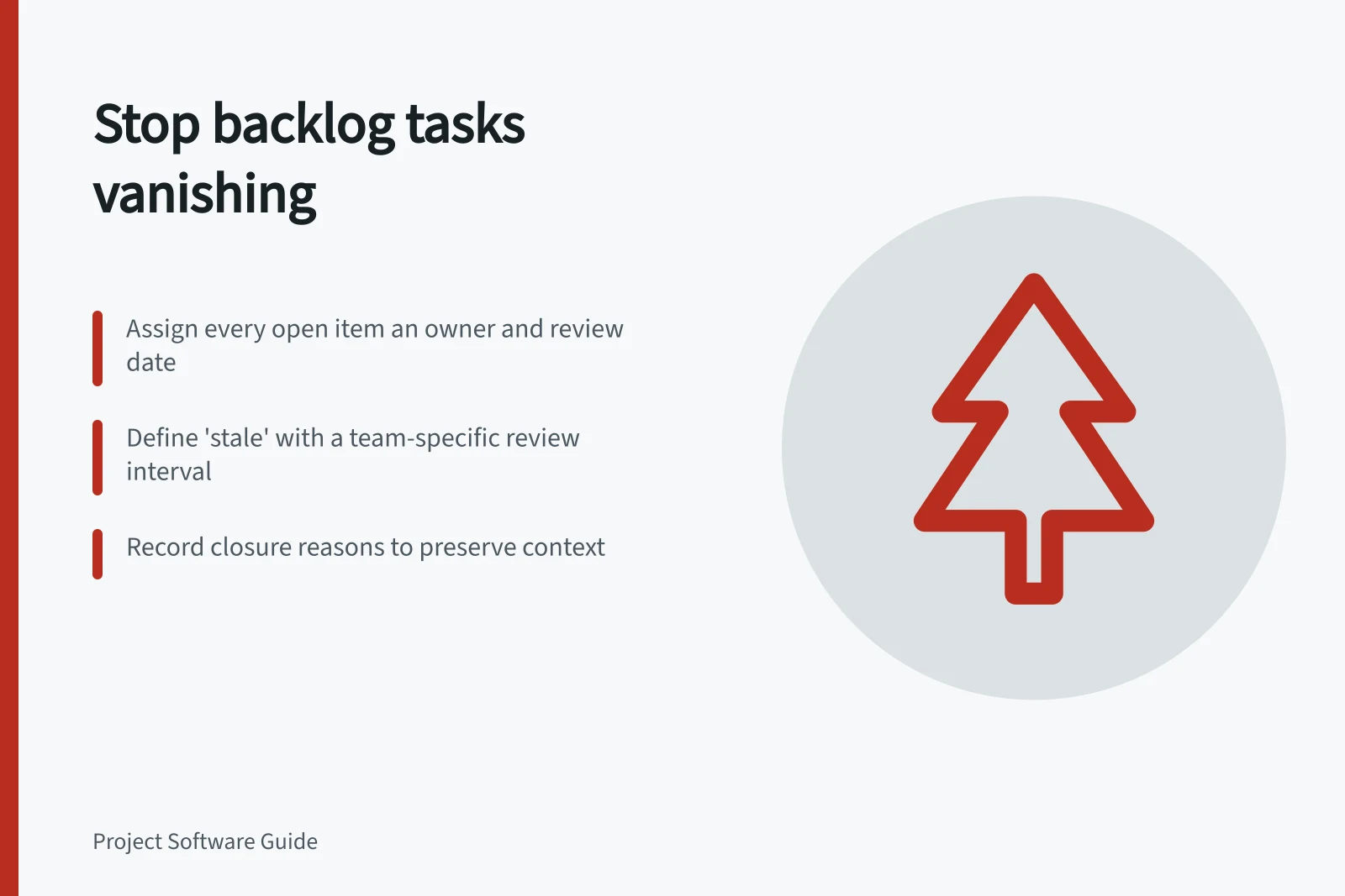 Stop backlog tasks vanishing: Assign every open item an owner and review date; Define 'stale' with a team-specific review interval; Record closure reasons to preserve context