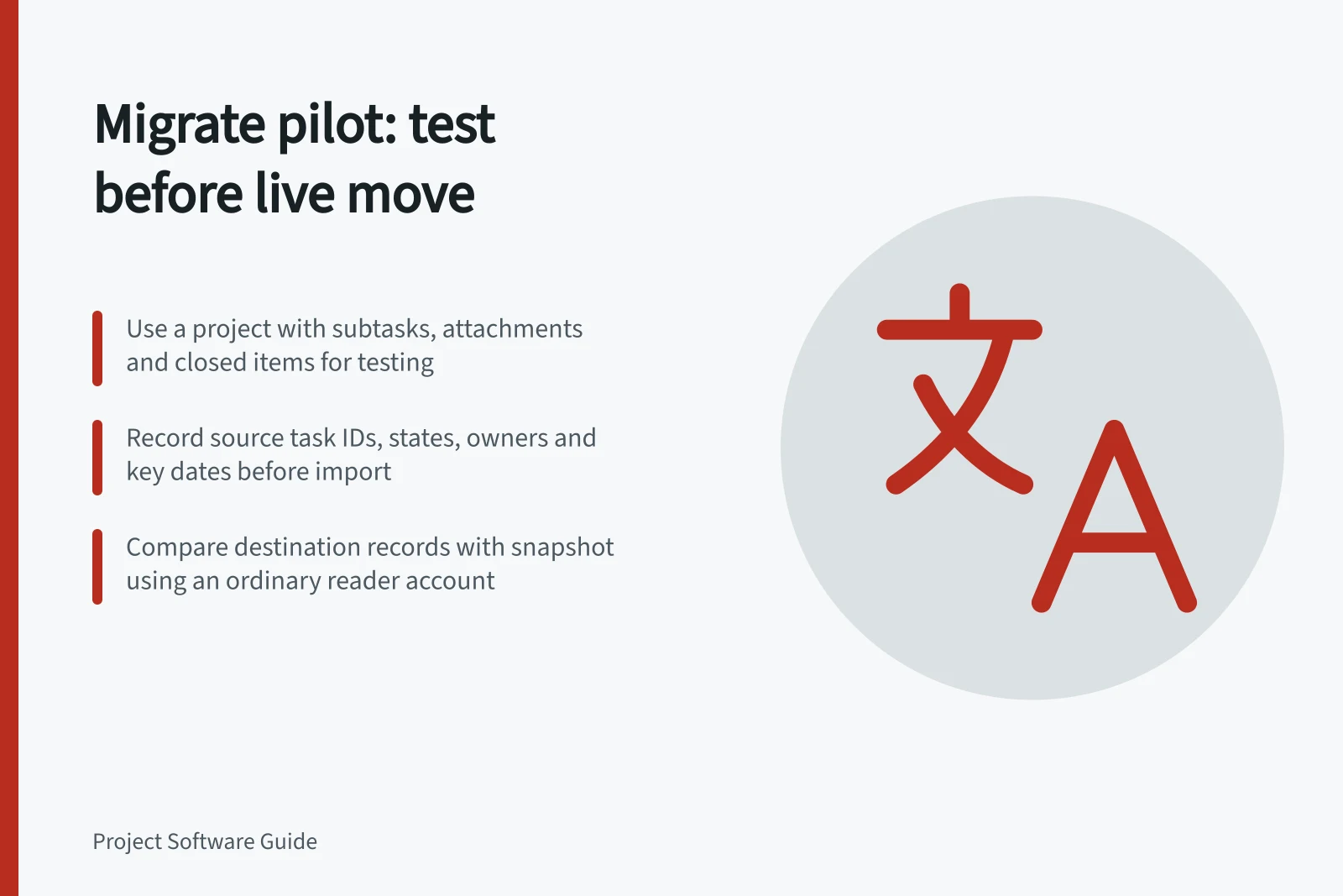 Migrate pilot: test before live move: Use a project with subtasks, attachments and closed items for testing; Record source task IDs, states, owners and key dates before import; Compare destination records with snapshot using an ordinary reader account