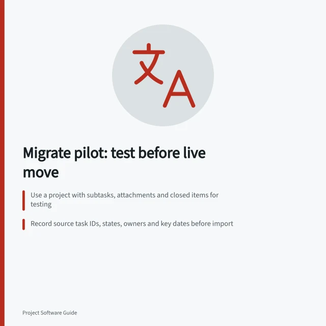 Migrate pilot: test before live move: Use a project with subtasks, attachments and closed items for testing; Record source task IDs, states, owners and key dates before import; Compare destination records with snapshot using an ordinary reader account. Running a migration pilot on a completed project