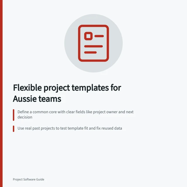 Flexible project templates for Aussie teams: Define a common core with clear fields like project owner and next decision; Use real past projects to test template fit and fix reused data; Assign owners to core and modules, and version-control changes. Setting project templates without forcing every team into one method